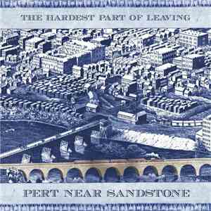 Pert Near Sandstone - The Hardest Part Of Leaving mp3 download