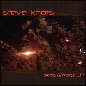 Steve Knots - Birds & Frogs EP download mp3