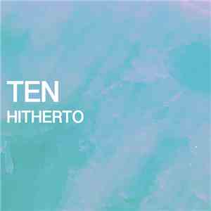 Ten  - Hitherto mp3 download
