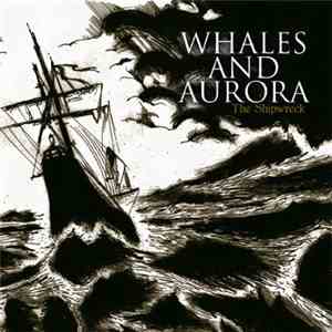 Whales And Aurora - The Shipwreck download mp3
