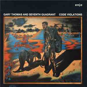 Gary Thomas And Seventh Quadrant - Code Violations download mp3