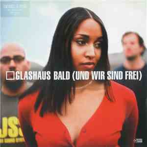 Glashaus - Bald (Und Wir Sind Frei) download mp3