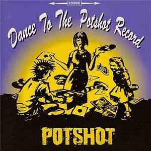 Potshot - Dance To The Potshot Record download mp3