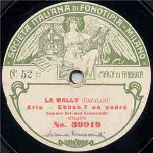 Salomea Krusceniski - La Wally - Aria - Ebben? Nè Andrò / Lasciali Dir, Tu M'Amo download mp3