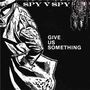 Spy V Spy - Give Us Something download mp3