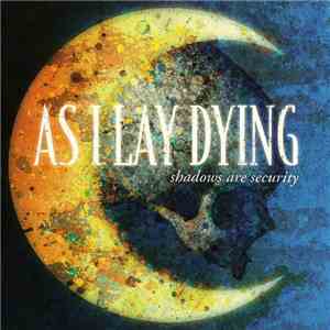 As I Lay Dying - Shadows Are Security download mp3