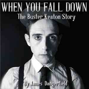 James Dangerfield - When You Fall Down (The Buster Keaton Story) mp3 download