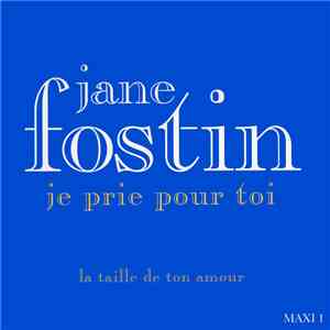 Jane Fostin - Je Prie Pour Toi / La Taille De Ton Amour download mp3