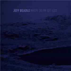 Jeff Beadle - Where Did We Get Lost download mp3