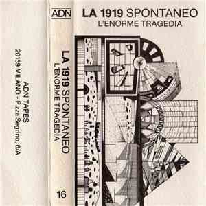 La 1919 Spontaneo - L'Enorme Tragedia download mp3