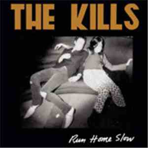 The Kills - Run Home Slow download mp3