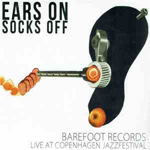 Various - Ears On Socks Off (Barefoot Records Live At Copenhagen Jazzfestival) download mp3