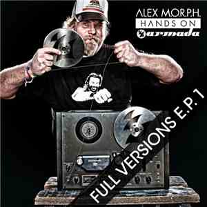 Alex M.O.R.P.H. - Hands On Armada - Full Versions E.P. 1 mp3 download