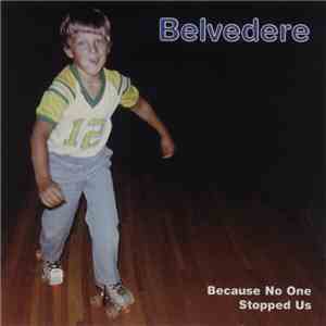 Belvedere  - Because No One Stopped Us download mp3