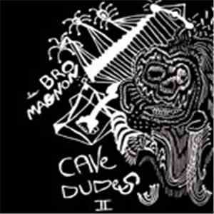 Cave Dudes - Bro Magnon mp3 download