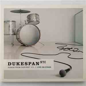 Dukespan NYC - Songs From Our Past Vol.2 Live On Stage download mp3