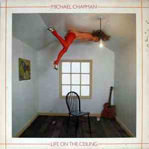 Michael Chapman  - Life On The Ceiling download mp3