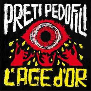 Preti Pedofili - L'Age D'Or download mp3