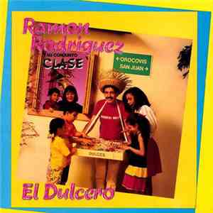 Ramon Rodriguez Y Su Conjunto Clase - El Dulcero download mp3