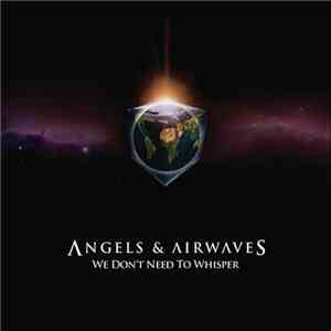 Angels & Airwaves - We Don't Need To Whisper download mp3