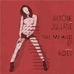 Artone  & Jullane Feat. Koev - Take my hand download mp3