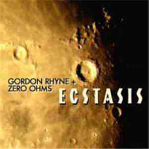 Gordon Rhyne + Zero Ohms - Ecstasis download mp3