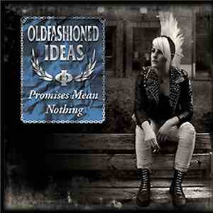 Oldfashioned Ideas - Promises Mean Nothing mp3 download
