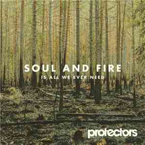 Protectors  - Soul And Fire Is All We Ever Need download mp3
