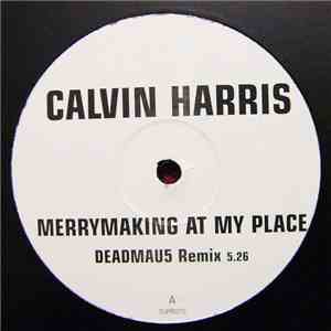Calvin Harris - Merrymaking At My Place (Deadmau5 Mixes) download mp3