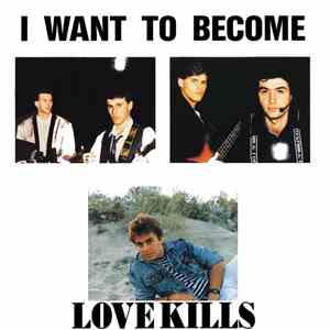 Love Kills - I Want To Become download mp3