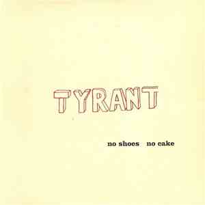 Tyrant - No Shoes, No Cake / Pushing Doors Marked Pull download mp3