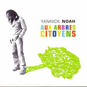 Yannick Noah - Aux Arbres Citoyens download mp3