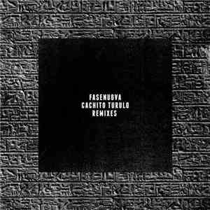 Fasenuova - Cachito Turulo Remixes download mp3