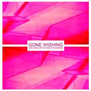 Gone Wishing - The Fires Of Future Strangers download mp3