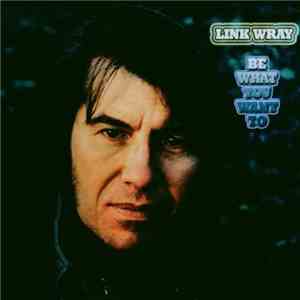 Link Wray - Be What You Want To download mp3