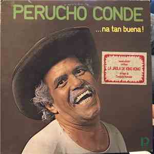 Perucho Conde - ... Na Tan Buena download mp3