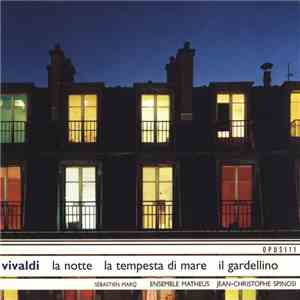Vivaldi - Sébastien Marq, Ensemble Matheus , Jean-Christophe Spinosi - La Notte • La Tempesta Di Mare • Il Gardellino download mp3