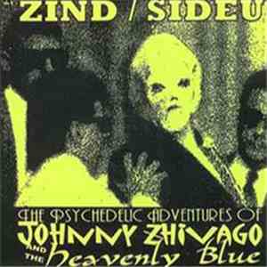 Zind/Sideu - The Psyhedelic Adventures Of Johnny Zhivago And The Heavenly Blue download mp3