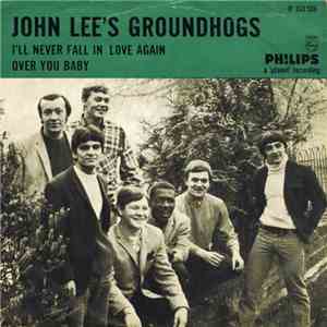 John Lee`s Groundhogs - I'll Never Fall In Love Again / Over You Baby mp3 download