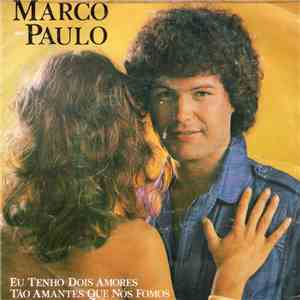 Marco Paulo - Eu Tenho Dois Amores / Tão Amantes Que Nós Fomos mp3 download