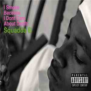 Squadda B - I Smoke Because I Dont Care About Death download mp3