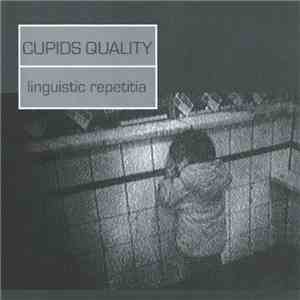 Cupids Quality - Linguistic Repetitia download mp3