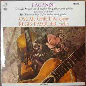 Oscar Ghiglia, Regis Pasquier - Niccolò Paganini - "Grande Sonate" In A Major For Guitar And Violin, Tarantella In A Minor, Six Sonatas, Op. 3 For Violin And Guitar download mp3