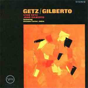 Stan Getz / Joao Gilberto Featuring Antonio Carlos Jobim - Getz / Gilberto download mp3