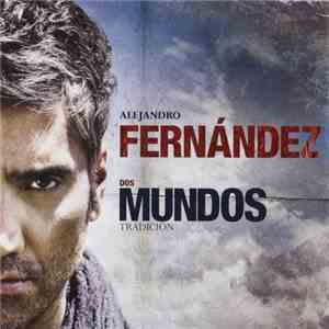 Alejandro Fernández - Dos Mundos (Tradición) download mp3