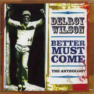 Delroy Wilson - Better Must Come - The Anthology download mp3