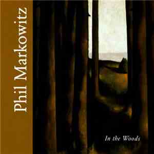 Phil Markowitz - In The Woods download mp3