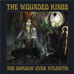 The Wounded Kings - The Shadow Over Atlantis download mp3
