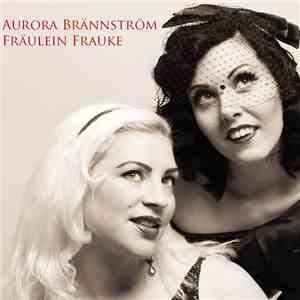 Aurora Brännström & Fräulein Frauke - Get Happy / Happy Days Are Here Again download mp3