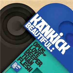 Kan Kick - Beautiful: Opus Of Love Deeper Than Flesh Vol. 1 & 2 download mp3